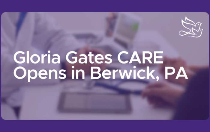 Gloria Gates CARE Opens in Berwick, PA