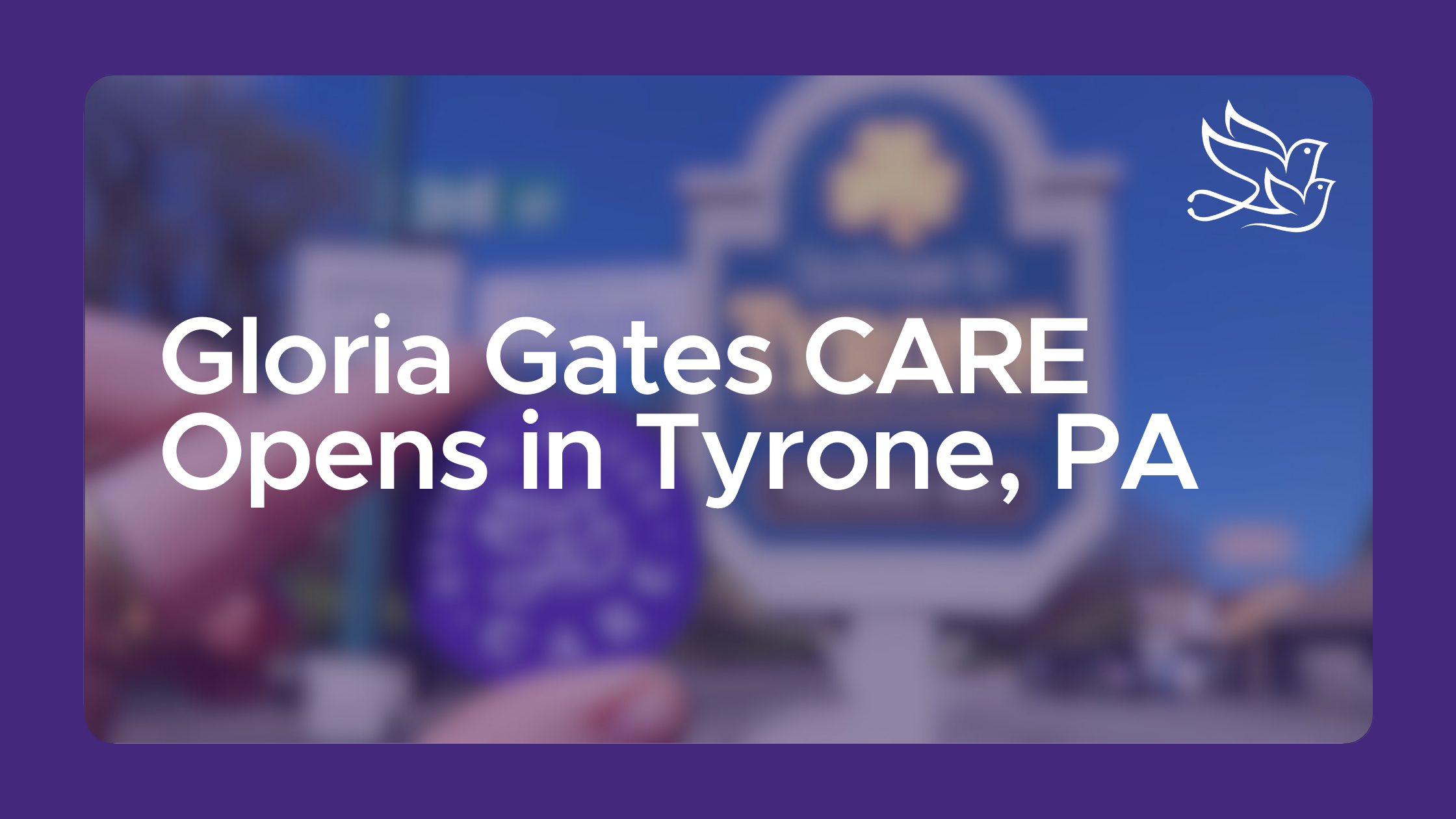 Gloria Gates CARE Opens in Tyrone, PA